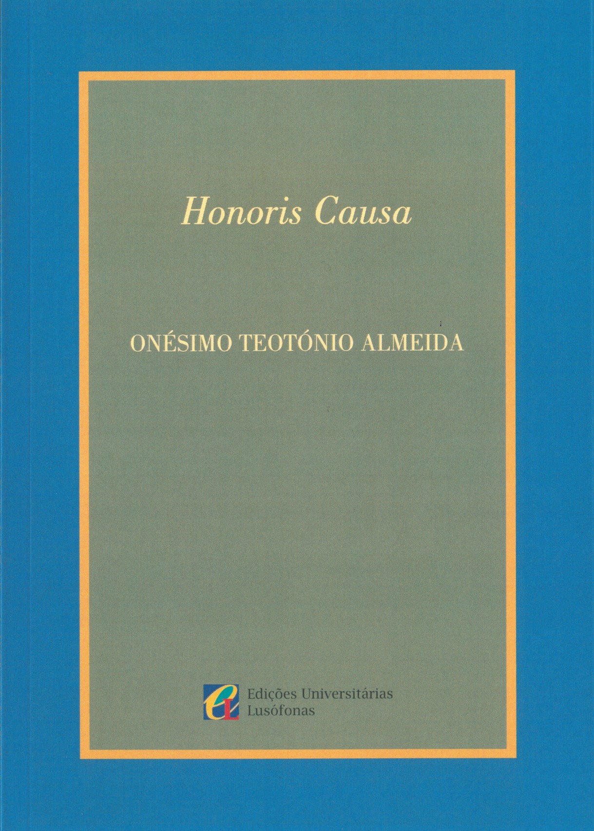 Capa de HONORIS CAUSA - ONÉSIMO TEOTÓNIO ALMEIDA